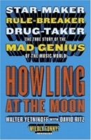 Howling at the Moon : Star-maker Rule-breaker Drug taker The true story of the Mad Genius of the Music World артикул 4789b.