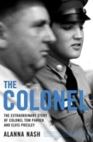 The Colonel : The Extraordinary Story of Colonel Tom Parker and Elvis Presley артикул 4795b.