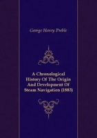 A Chronological History Of The Origin And Development Of Steam Navigation артикул 4735b.